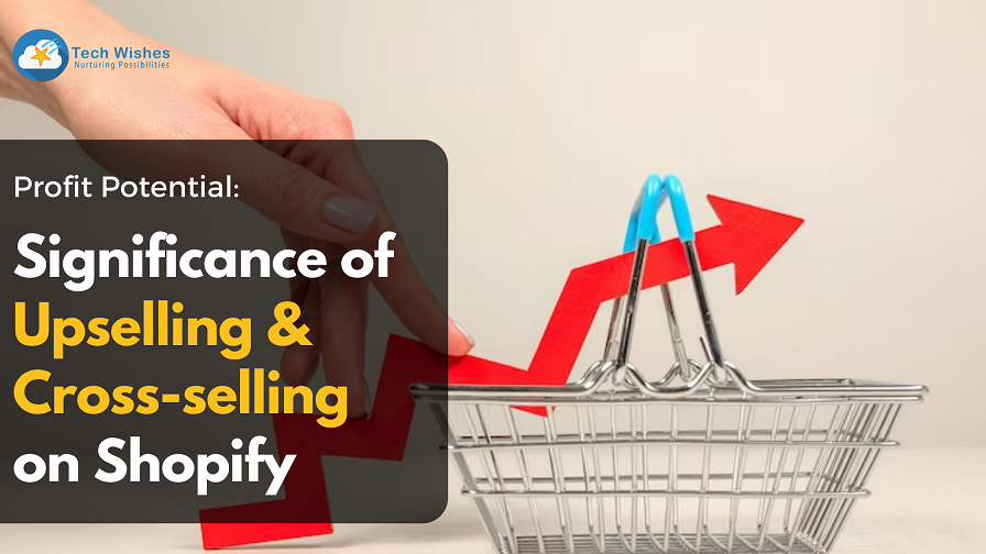 The Significance of Upselling and Cross-selling on Shopify