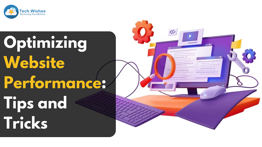Optimizing Website Performance: Tips and Tricks