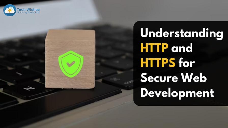 Understanding HTTP and HTTPS for Secure Web Development