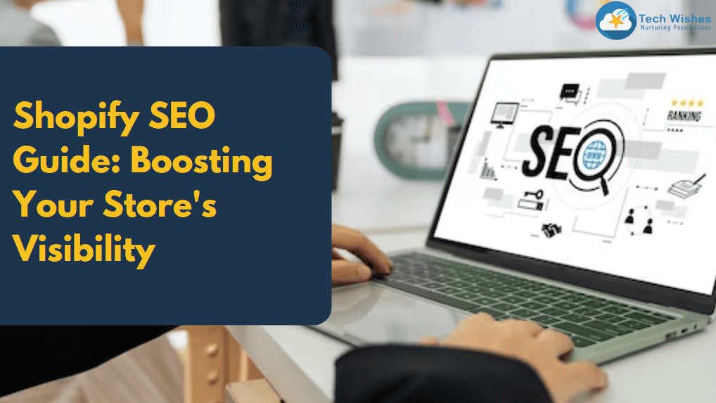 Shopify SEO Guide: Boosting Your Store's Visibility