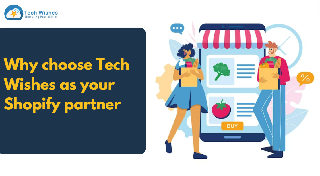 Why choose Tech Wishes as your Shopify partner