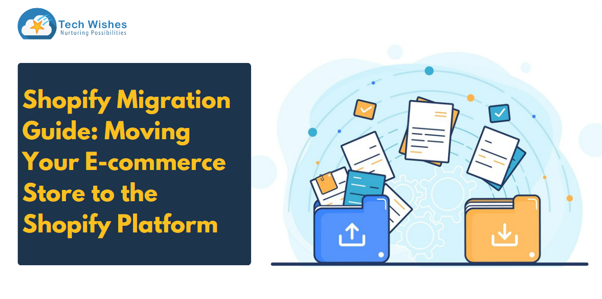Shopify Migration Guide Moving Your E-commerce Store to the Shopify Platform