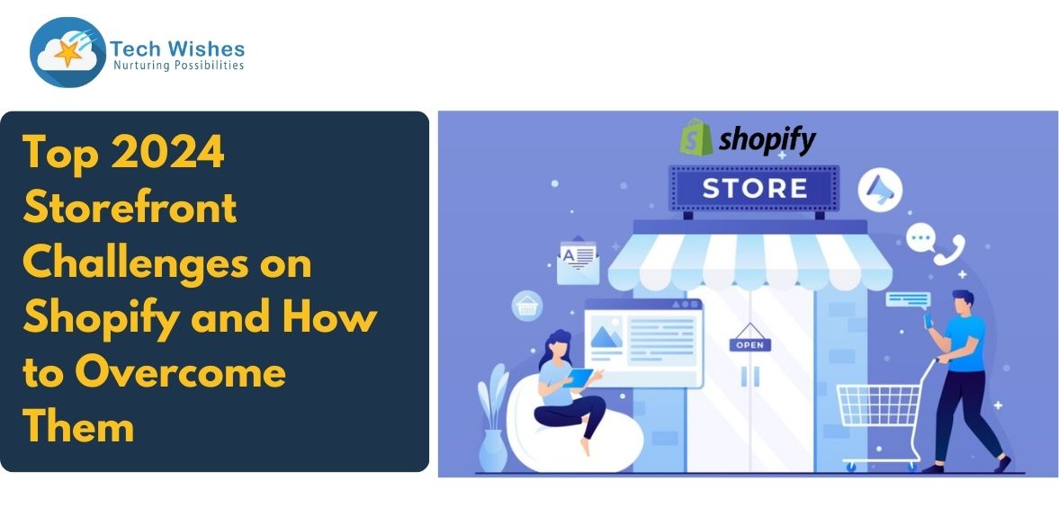 Top 2024 Storefront Challenges on Shopify and How to Overcome Them