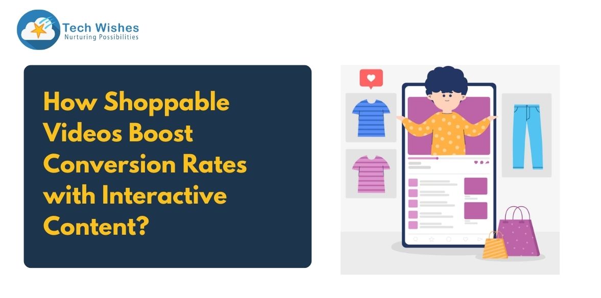How Shoppable Videos Boost Conversion Rates with Interactive Content?