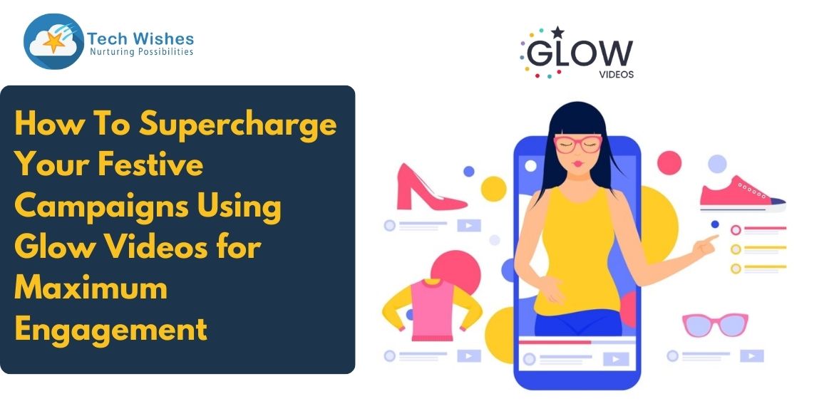 How To Supercharge Your Festive Campaigns Using Glow Videos for Maximum Engagement