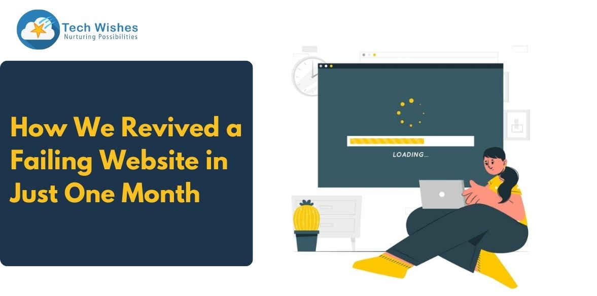 How We Revived a Failing Website in Just One Month