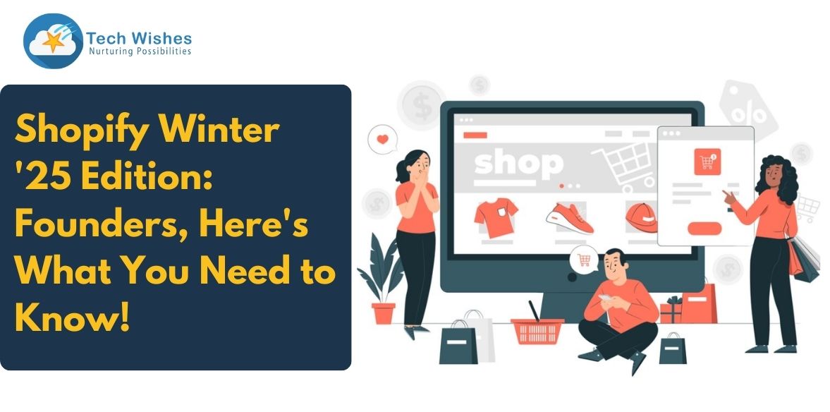 Shopify Winter '25 Edition: Founders, Here's What You Need to Know!