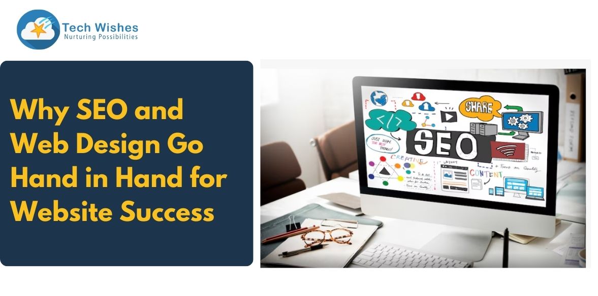 Why SEO and Web Design Go Hand in Hand for Website Success